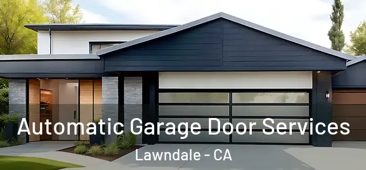  Automatic Garage Door Services Lawndale - CA