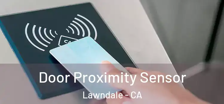  Door Proximity Sensor Lawndale - CA