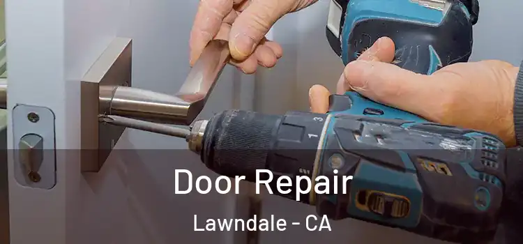 Door Repair Lawndale - CA