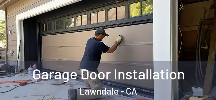  Garage Door Installation Lawndale - CA