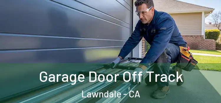  Garage Door Off Track Lawndale - CA