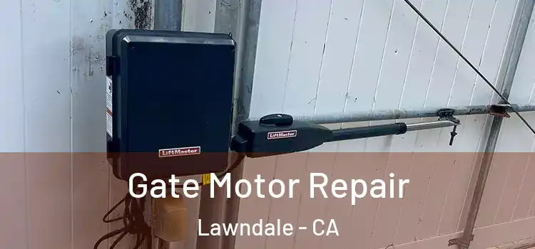  Gate Motor Repair Lawndale - CA