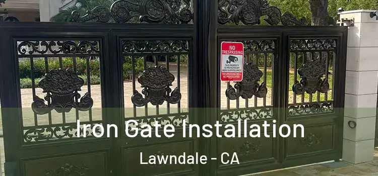 Iron Gate Installation Lawndale - CA