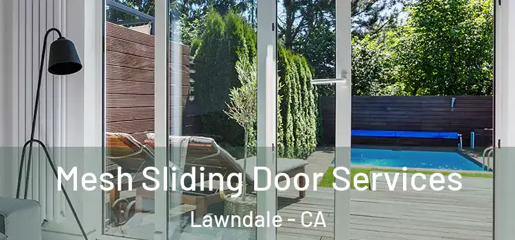 Mesh Sliding Door Services Lawndale - CA