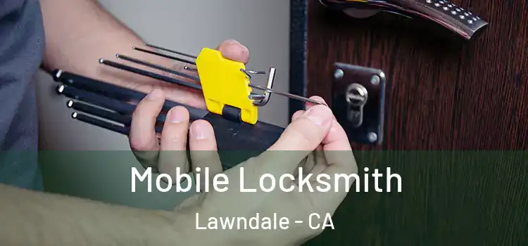  Mobile Locksmith Lawndale - CA