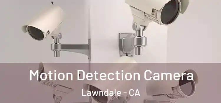  Motion Detection Camera Lawndale - CA