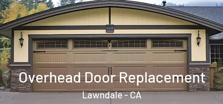  Overhead Door Replacement Lawndale - CA