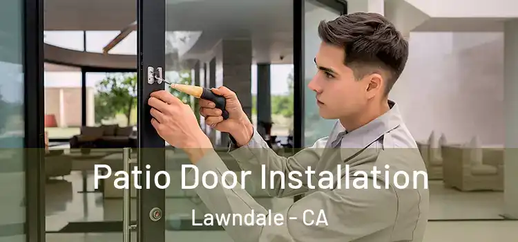  Patio Door Installation Lawndale - CA