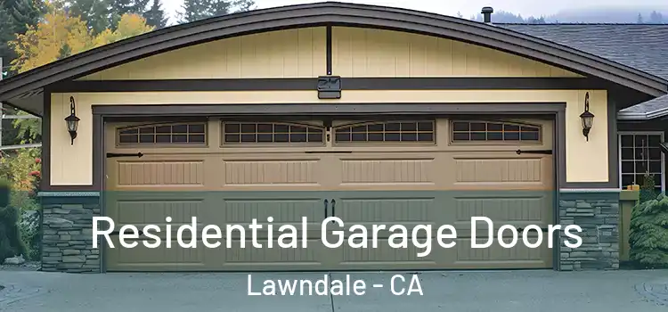  Residential Garage Doors Lawndale - CA