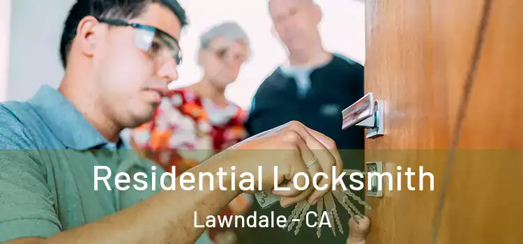  Residential Locksmith Lawndale - CA