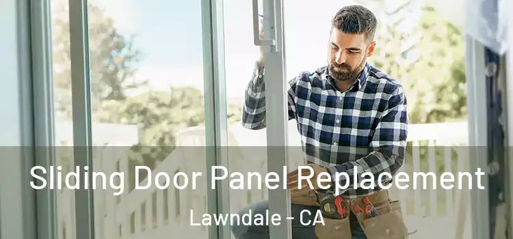  Sliding Door Panel Replacement Lawndale - CA