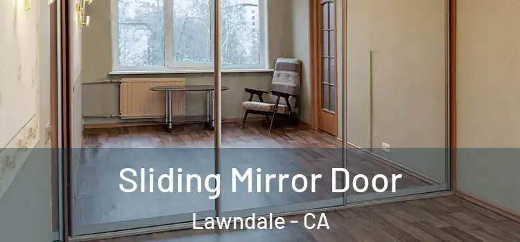 Sliding Mirror Door Lawndale - CA